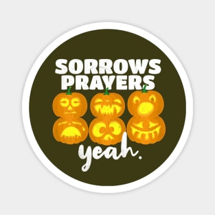 Sorrows Prayers Yeah. Magnet